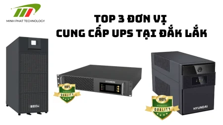 Top 3 đơn vị chuyên UPS tại Đắk Lắk