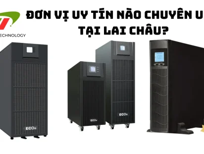 Top 3 đơn vị chuyên UPS tại Lai Châu