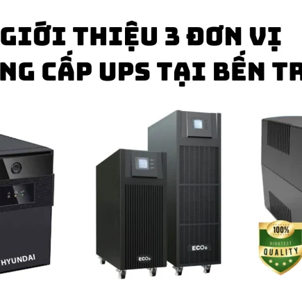 Top 3 nhà phân phối UPS tại Bến Tre