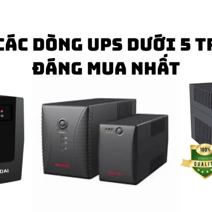 Top các dòng UPS dưới 5 triệu đáng mua nhất