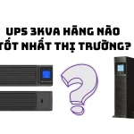 UPS 3KVA hãng nào tốt nhất thị trường