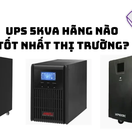 UPS 5kVA hãng nào tốt nhất thị trường