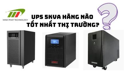 UPS 5kVA hãng nào tốt nhất thị trường
