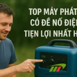 Top máy phát điện có đề nổ điện tử tiện lợi nhất hiện nay